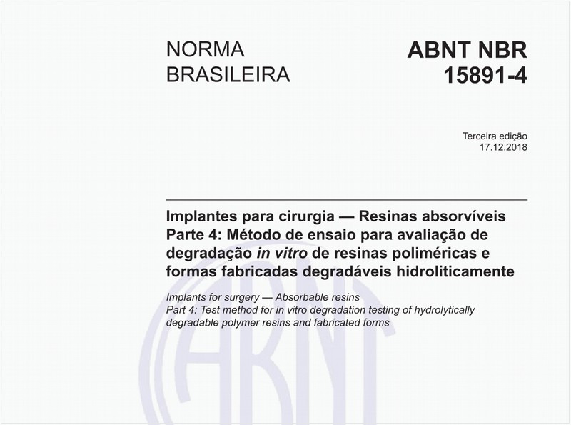 Implantes para cirurgia — Resinas absorvíveis - Parte 4: Método de ensaio para avaliação de degradação in vitro de resinas poliméricas e formas fabricadas degradáveis hidroliticamente