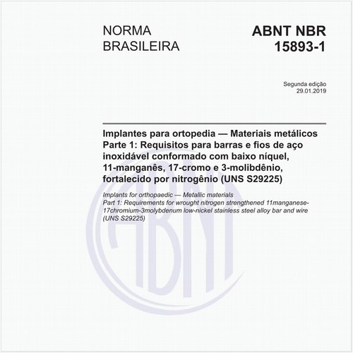 Implantes para ortopedia — Materiais metálicos - Parte 1: Requisitos para barras e fios de aço inoxidável conformado com baixo níquel, 11-manganês, 17-cromo e 3-molibdênio, fortalecido por nitrogênio (UNS S29225)