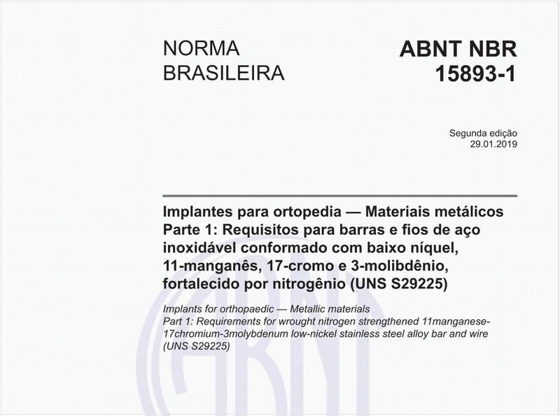 Implantes para ortopedia — Materiais metálicos - Parte 1: Requisitos para barras e fios de aço inoxidável conformado com baixo níquel, 11-manganês, 17-cromo e 3-molibdênio, fortalecido por nitrogênio (UNS S29225)