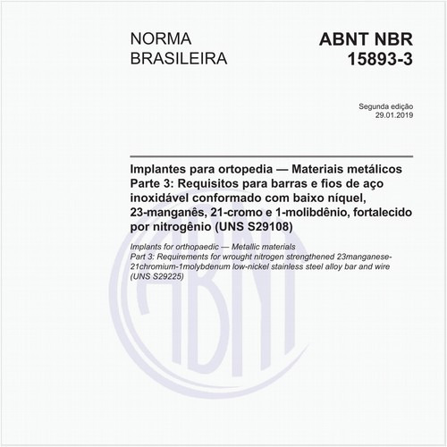 Implantes para ortopedia — Materiais metálicos - Parte 3: Requisitos para barras e fios de aço inoxidável conformado com baixo níquel, 23-manganês, 21-cromo e 1-molibdênio, fortalecido por nitrogênio (UNS S29108)