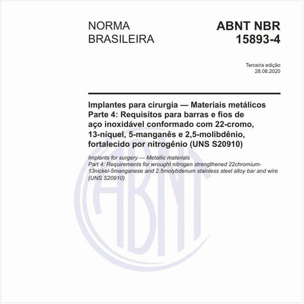 Implantes para cirurgia — Materiais metálicos - Parte 4: Requisitos para barras e fios de aço inoxidável conformado com 22-cromo, 13-níquel, 5-manganês e 2,5-molibdênio, fortalecido por nitrogênio (UNS S20910)