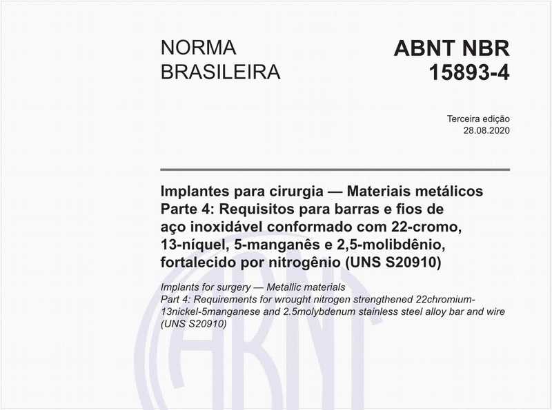 Implantes para cirurgia — Materiais metálicos - Parte 4: Requisitos para barras e fios de aço inoxidável conformado com 22-cromo, 13-níquel, 5-manganês e 2,5-molibdênio, fortalecido por nitrogênio (UNS S20910)
