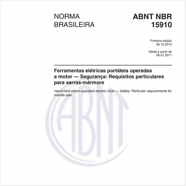 Ferramentas elétricas portáteis operadas a motor — Segurança: Requisitos particulares para serras-mármore