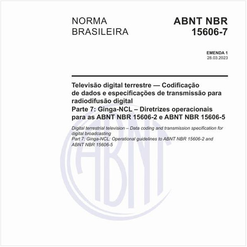 Televisão digital terrestre — Codificação de dados e especificações de transmissão para radiodifusão digital Parte 7: Ginga-NCL – Diretrizes operacionais para as ABNT NBR 15606-2 e ABNT NBR 15606-5
