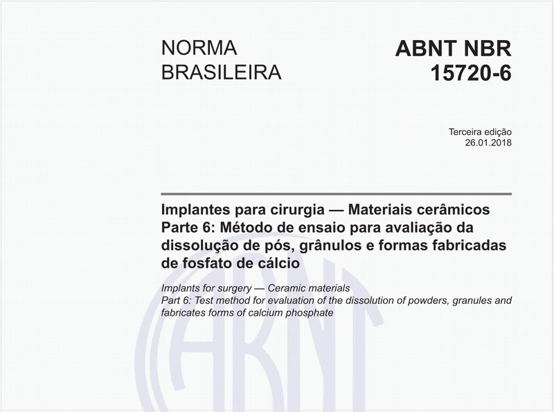 Implantes para cirurgia — Materiais cerâmicos - Parte 6: Método de ensaio para avaliação da dissolução de pós, grânulos e formas fabricadas de fosfato de cálcio