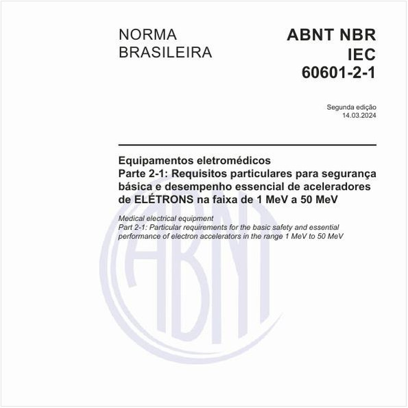 Equipamentos eletromédicos - Parte 2-1: Requisitos particulares para segurança básica e desempenho essencial de aceleradores de ELÉTRONS na faixa de 1 MeV a 50 MeV