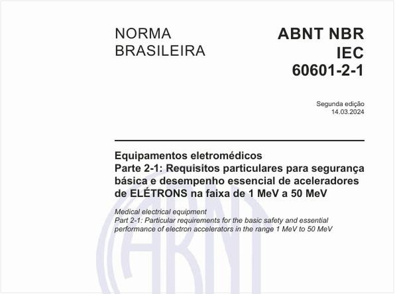 Equipamentos eletromédicos - Parte 2-1: Requisitos particulares para segurança básica e desempenho essencial de aceleradores de ELÉTRONS na faixa de 1 MeV a 50 MeV