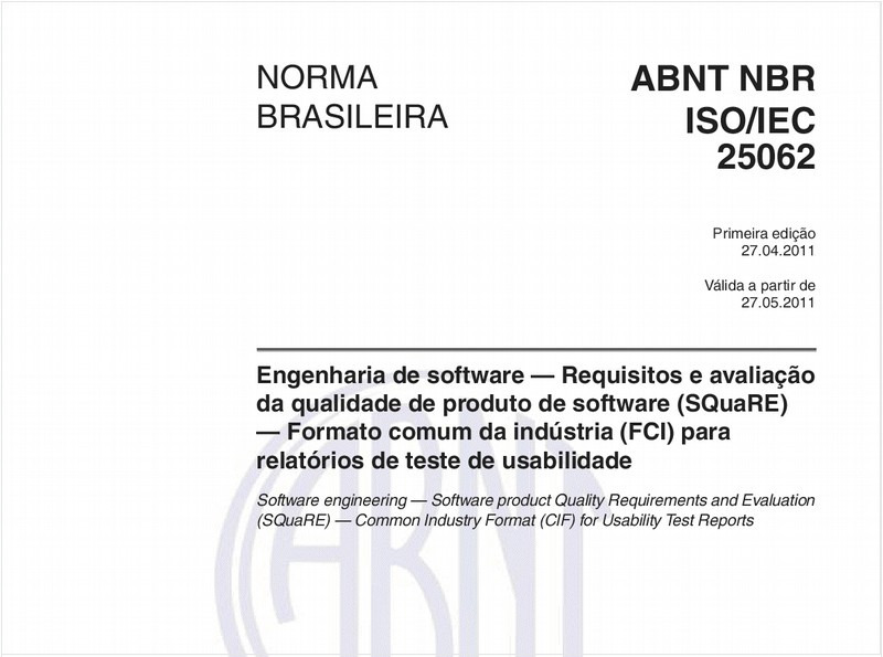 Engenharia de software - Requisitos e avaliação da qualidade de produto de software (SQuaRE) - Formato comum da indústria (FCI) para relatórios de teste de usabilidade