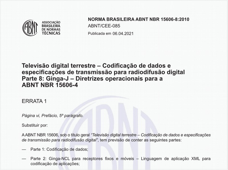 Televisão digital terrestre — Codificação de dados e especificações de transmissão para radiodifusão digital - Parte 8: Ginga-J - Diretrizes operacionais para a ABNT NBR 15606-4