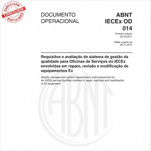 Requisitos e avaliação de sistema de gestão da qualidade para Oficinas de Serviços do IECEx envolvidas em reparo, revisão e modificação de equipamentos Ex 