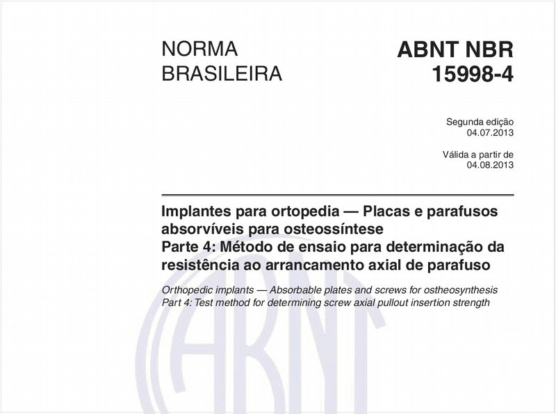 Implantes para ortopedia — Placas e parafusos absorvíveis para osteossíntese - Parte 4: Método de ensaio para determinação da resistência ao arrancamento axial de parafuso