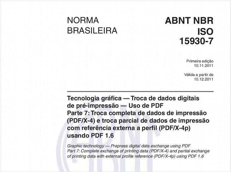 Tecnologia gráfica — Troca de dados digitais de pré-impressão — Uso de PDF - Parte 7: Troca completa de dados de impressão (PDF/X-4) e troca parcial de dados de impressão com referência externa a perfil (PDF/X-4p) usando PDF 1.6