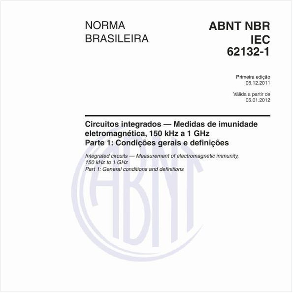 Circuitos integrados - Medidas de imunidade eletromagnética, 150 kHz a 1 GHz Parte 1: Condições gerais e definições 