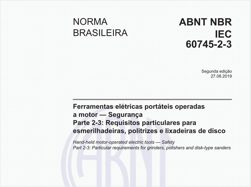Ferramentas elétricas portáteis operadas a motor — Segurança - Parte 2-3: Requisitos particulares para esmerilhadeiras, politrizes e lixadeiras de disco