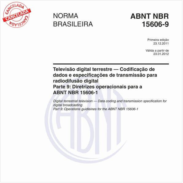 Televisão digital terrestre — Codificação de dados e especificações de transmissão para radiodifusão digital - Parte 9: Diretrizes operacionais para a ABNT NBR 15606-1