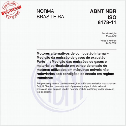 Motores alternativos de combustão interna - Medição da emissão de gases de exaustão - Parte 11: Medição das emissões de gases e material particulado em banco de ensaio demotores utilizados em máquinas móveis não rodoviárias sob condições de ensaio em regimetransiente 
