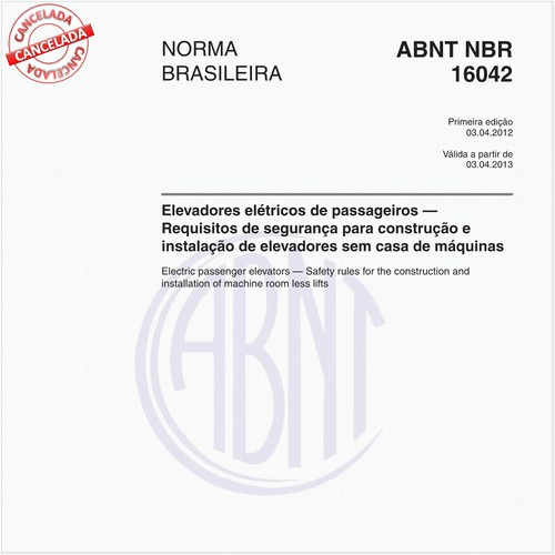 Elevadores elétricos de passageiros — Requisitos de segurança para construção e instalação de elevadores sem casa de máquinas - Com a finalidade de atender o prazo de não exigência esta Norma continua sendo válida até 02.07.2022