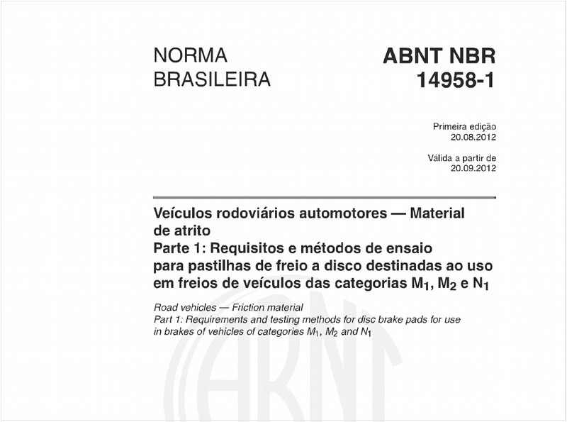 Veículos rodoviários automotores — Material de atrito - Parte 1: Requisitos e métodos de ensaio para pastilhas de freio a disco destinadas ao uso em freios de veículos das categorias M1, M2 e N1