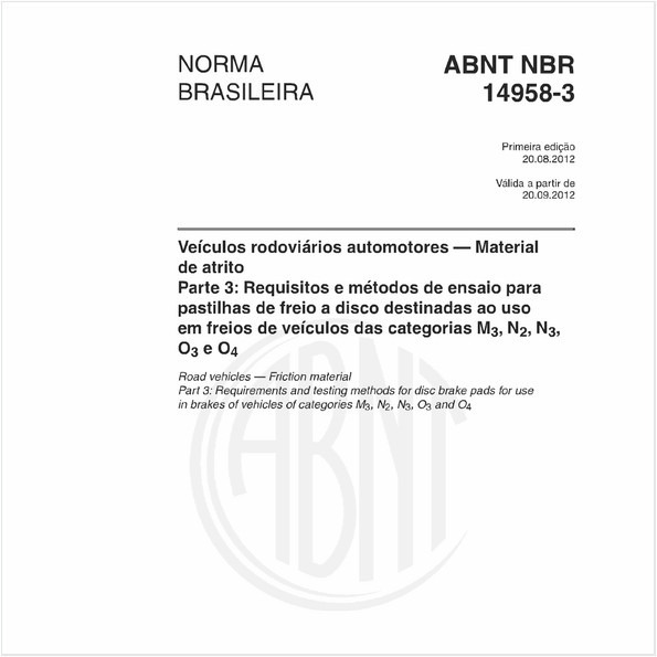 Veículos rodoviários automotores — Material de atrito - Parte 3: Requisitos e métodos de ensaio para pastilhas de freio a disco destinadas ao uso em freios de veículos das categorias M3, N2, N3, O3 e O4