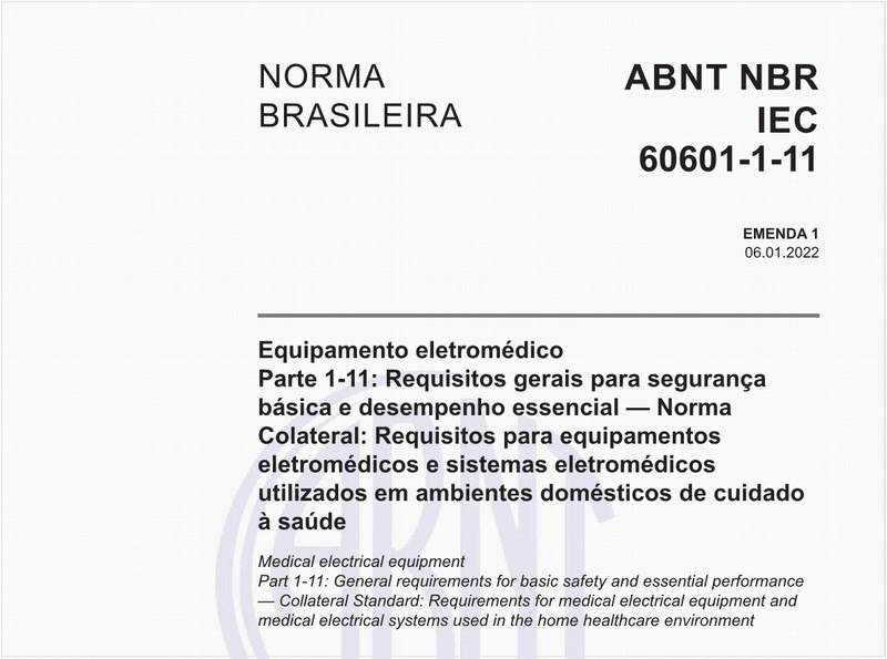 Equipamento eletromédico - Parte 1-11: Requisitos gerais para segurança básica e desempenho essencial — Norma Colateral: Requisitos para equipamentos eletromédicos e sistemas eletromédicos utilizados em ambientes domésticos de cuidado à saúde