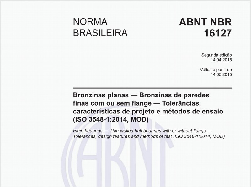 Bronzinas planas - Bronzinas de paredes finas com ou sem flange - Tolerâncias, características de projeto e métodos de ensaio (ISO 3548-1:2014, MOD)