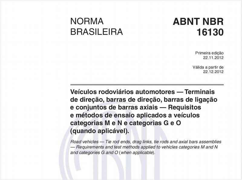 Veículos rodoviários automotores — Terminais de direção, barras de direção, barras de ligação e conjuntos de barras axiais — Requisitos e métodos de ensaio aplicados a veículos categorias M e N e categorias G e O (quando aplicável).