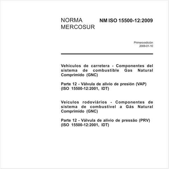 Veículos rodoviários - Componentes de sistema de combustível a Gás NaturalComprimido (GNC) - Parte 12 - Válvula de alívio de pressão (PRV) (ISO 15500-12:2001, 101)