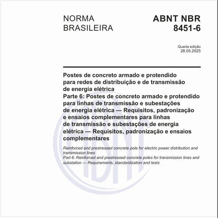 Postes de concreto armado e protendido para redes de distribuição e de transmissão de energia elétrica - Parte 6: Postes de concreto armado e protendido para linhas de transmissão e subestações de energia elétrica — Requisitos, padronização e ensaios comp