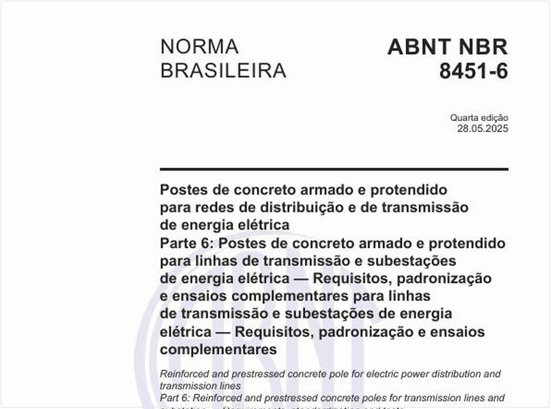 Postes de concreto armado e protendido para redes de distribuição e de transmissão de energia elétrica - Parte 6: Postes de concreto armado e protendido para linhas de transmissão e subestações de energia elétrica — Requisitos, padronização e ensaios complementares