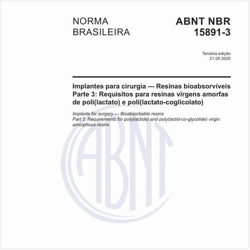 Implantes para cirurgia — Resinas bioabsorvíveis - Parte 3: Requisitos para resinas virgens amorfas de poli(lactato) e poli(lactato-coglicolato)