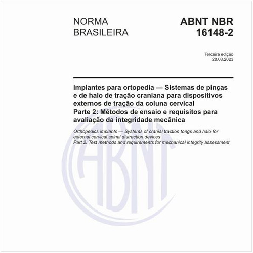 Implantes para ortopedia — Sistemas de pinças e de halo de tração craniana para dispositivos externos de tração da coluna cervical Parte 2: Métodos de ensaio e requisitos para avaliação da integridade mecânica