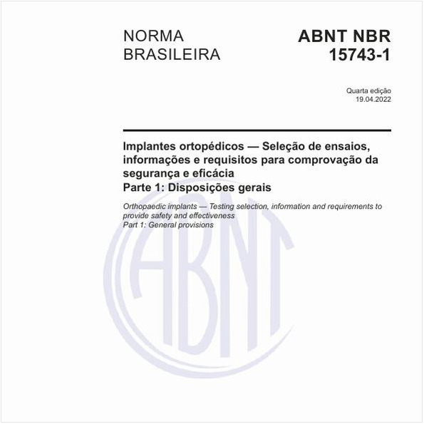Implantes ortopédicos - Seleção de ensaios, informações e requisitos para comprovação da segurança e eficácia - Parte 1: Disposições gerais