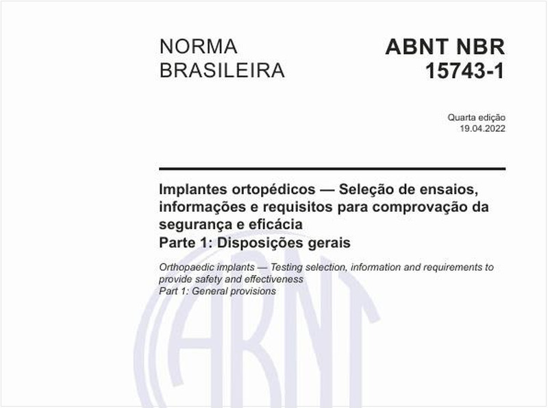Implantes ortopédicos - Seleção de ensaios, informações e requisitos para comprovação da segurança e eficácia - Parte 1: Disposições gerais