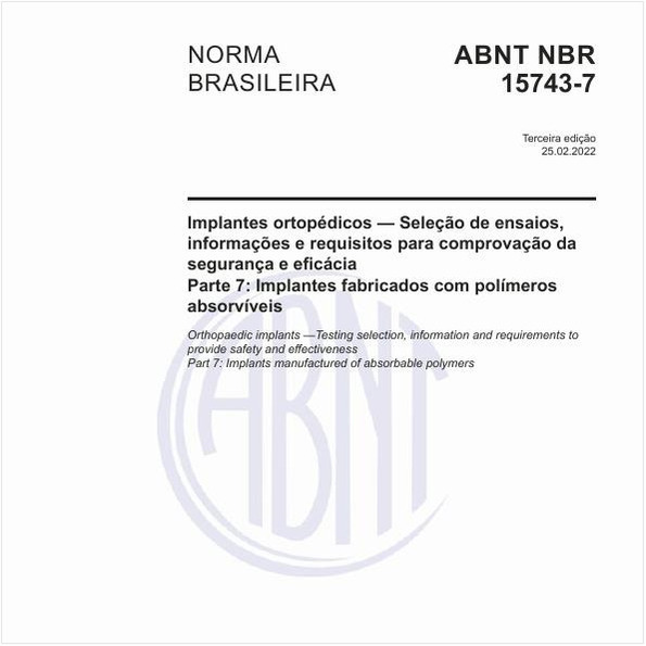 Implantes ortopédicos - Seleção de ensaios, informações e requisitos para comprovação da segurança e eficácia - Parte 7: Implantes fabricados com polímeros absorvíveis