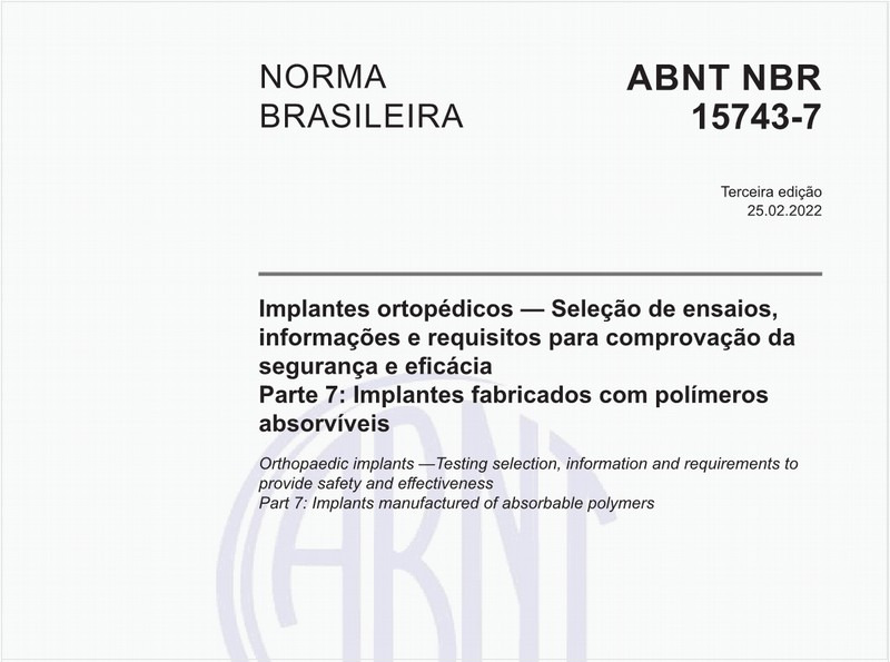 Implantes ortopédicos - Seleção de ensaios, informações e requisitos para comprovação da segurança e eficácia - Parte 7: Implantes fabricados com polímeros absorvíveis