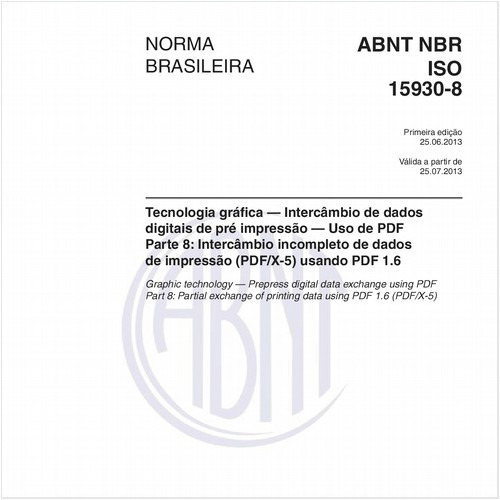 Tecnologia gráfica — Intercâmbio de dados digitais de pré impressão — Uso de PDF - Parte 8: Intercâmbio incompleto de dados de impressão (PDF/X-5) usando PDF 1.6