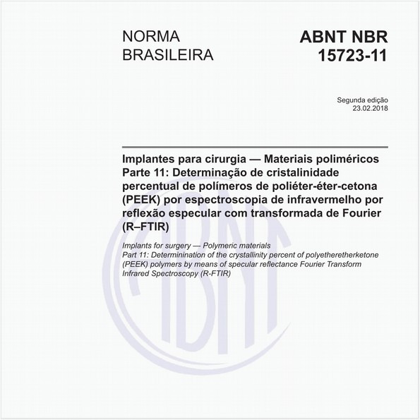 Implantes para cirurgia - Materiais poliméricos - Parte 11: Determinação de cristalinidade percentual de polímeros de poliéter-éter-cetona (PEEK) por espectroscopia de infravermelho por reflexão especular com transformada de Fourier (R-FTIR)