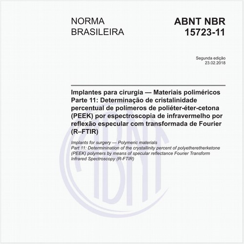 Implantes para cirurgia - Materiais poliméricos - Parte 11: Determinação de cristalinidade percentual de polímeros de poliéter-éter-cetona (PEEK) por espectroscopia de infravermelho por reflexão especular com transformada de Fourier (R-FTIR)