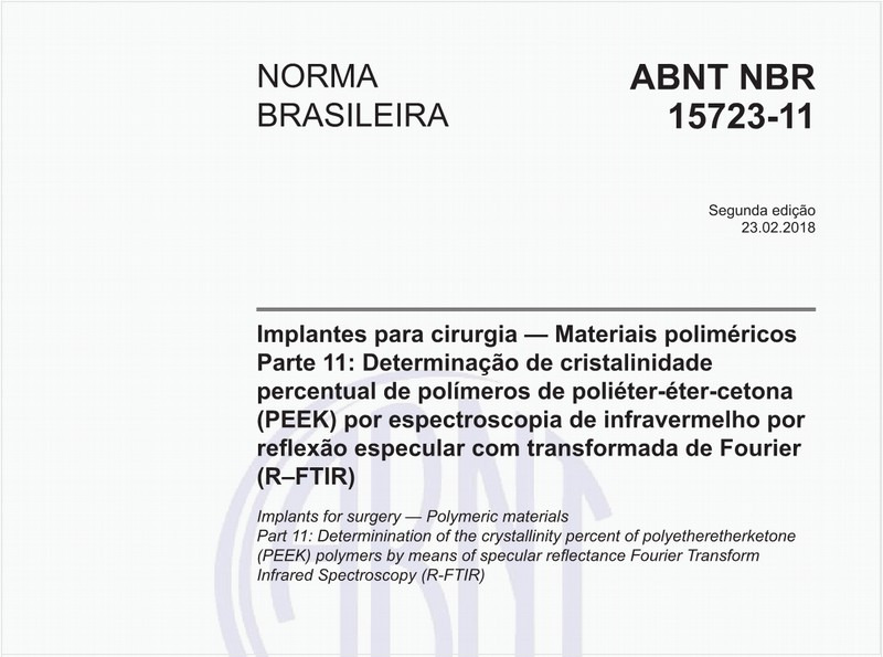 Implantes para cirurgia - Materiais poliméricos - Parte 11: Determinação de cristalinidade percentual de polímeros de poliéter-éter-cetona (PEEK) por espectroscopia de infravermelho por reflexão especular com transformada de Fourier (R-FTIR)