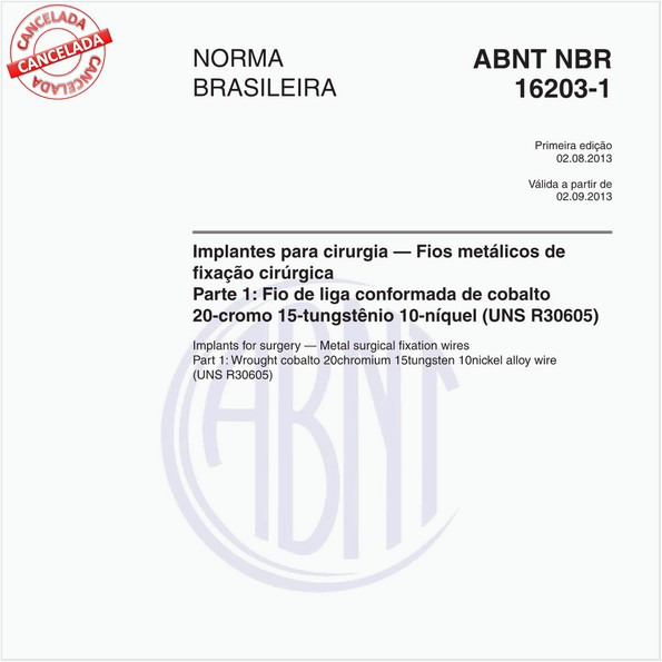 Implantes para cirurgia — Fios metálicos de fixação cirúrgica - Parte 1: Fio de liga conformada de cobalto 20-cromo 15-tungstênio 10-níquel (UNS R30605)