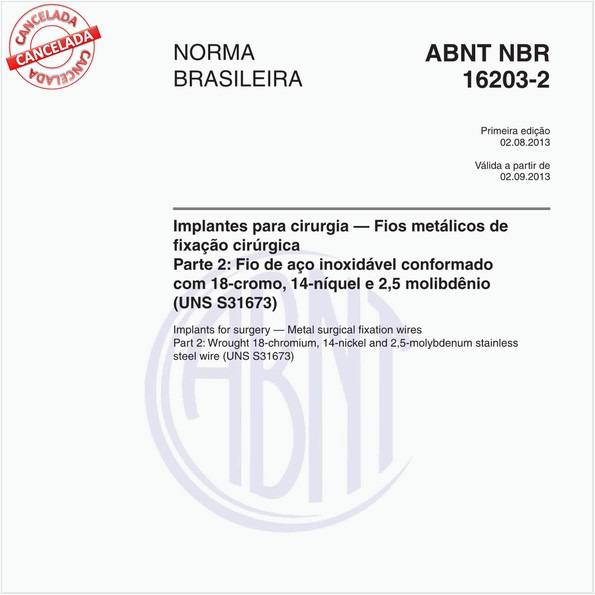 Implantes para cirurgia — Fios metálicos de fixação cirúrgica - Parte 2: Fio de aço inoxidável conformado com 18-cromo, 14-níquel e 2,5 molibdênio (UNS S31673)