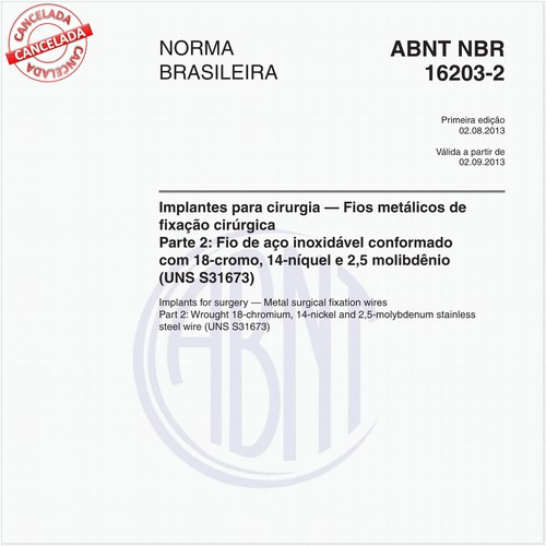 Implantes para cirurgia — Fios metálicos de fixação cirúrgica - Parte 2: Fio de aço inoxidável conformado com 18-cromo, 14-níquel e 2,5 molibdênio (UNS S31673)
