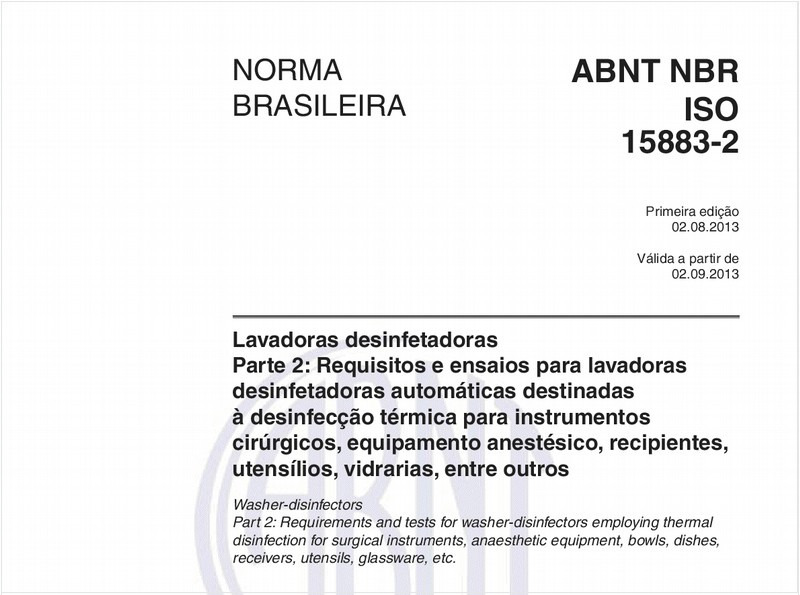 Lavadoras desinfetadoras - Parte 2: Requisitos e ensaios para lavadoras desinfetadoras automáticas destinadas à desinfecção térmica para instrumentos cirúrgicos, equipamento anestésico, recipientes, utensílios, vidrarias, entre outros.