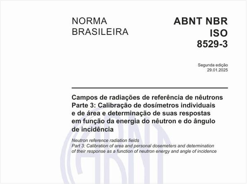 Campos de radiações de referência de nêutrons - Parte 3: Calibração de dosímetros individuais e de área e determinação de suas respostas em função da energia do nêutron e do ângulo de incidência