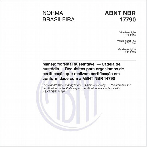 Manejo florestal sustentável — Cadeia de custódia — Requisitos para organismos de certificação que realizam certificação em conformidade com a ABNT NBR 14790
