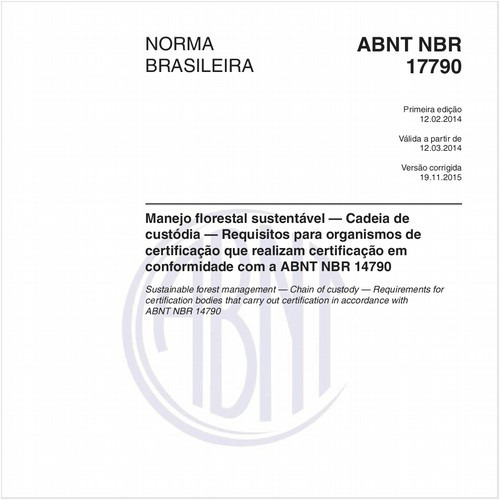 Manejo florestal sustentável — Cadeia de custódia — Requisitos para organismos de certificação que realizam certificação em conformidade com a ABNT NBR 14790