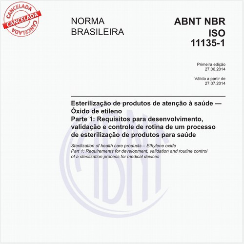 Esterilização de produtos de atenção à saúde - Óxido de etileno - Parte 1: Requisitos para desenvolvimento, validação e controle de rotina de um processo de esterilização de produtos para saúde