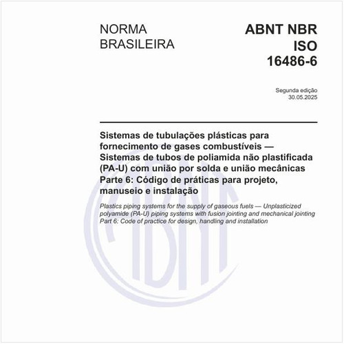 Sistemas de tubulações plásticas para fornecimento de gases combustíveis — Sistemas de tubos de poliamida não plastificada (PA-U) com união por solda e união mecânicas - Parte 6: Código de práticas para projeto, manuseio e instalação