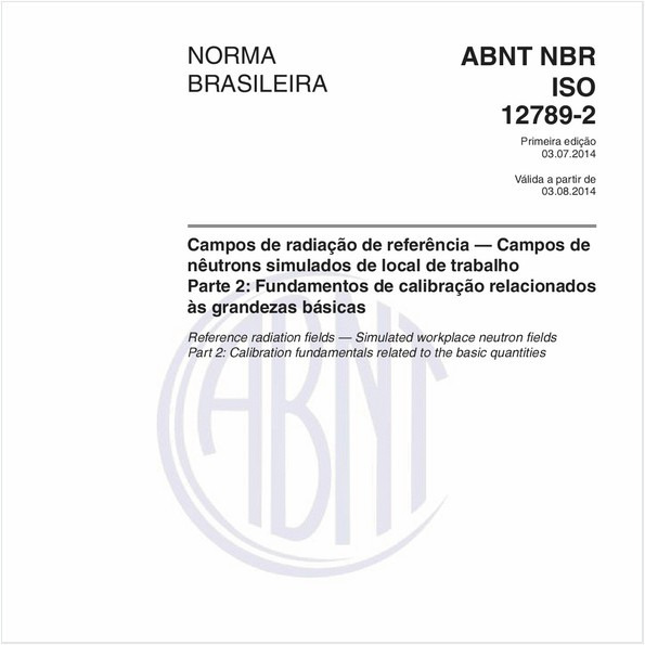 Campos de radiação de referência — Campos de nêutrons simulados de local de trabalho - Parte 2: Fundamentos de calibração relacionados às grandezas básicas