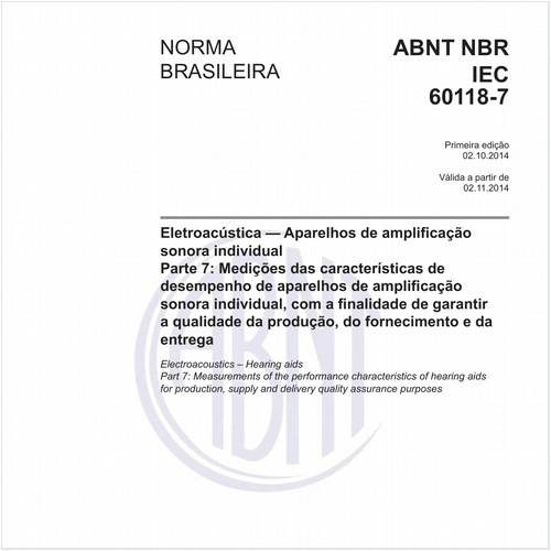 Eletroacústica — Aparelhos de amplificação sonora individual - Parte 7: Medições das características de desempenho de aparelhos de amplificação sonora individual, com a finalidade de garantir a qualidade da produção, do fornecimento e da entrega